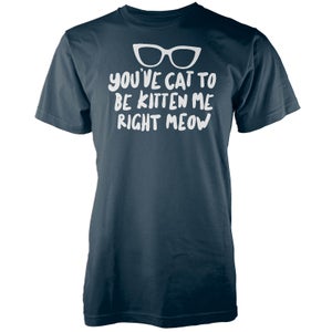 You've Cat To Be Kitten Me Right Meow Navy T-Shirt